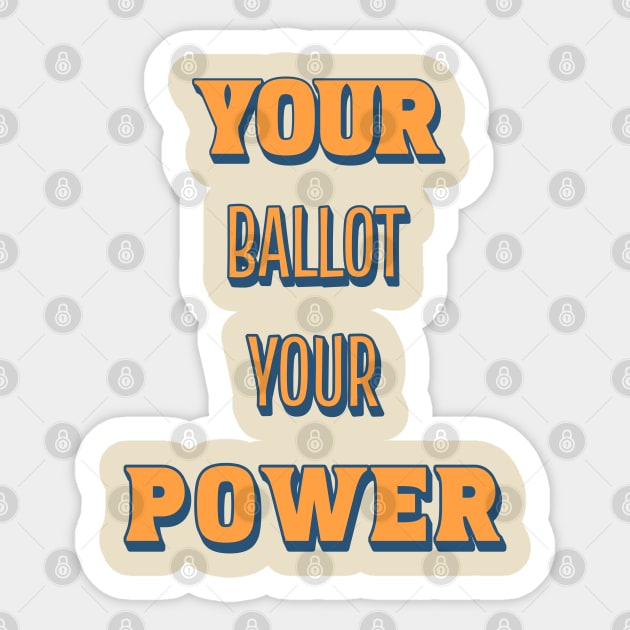 Your Ballot, Your Power Sticker by Pixels, Prints & Patterns